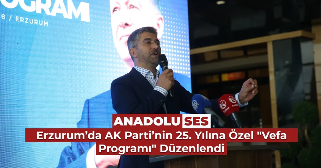 Erzurum’da AK Parti’nin 25. Yılına Özel “Vefa Programı” Düzenlendi